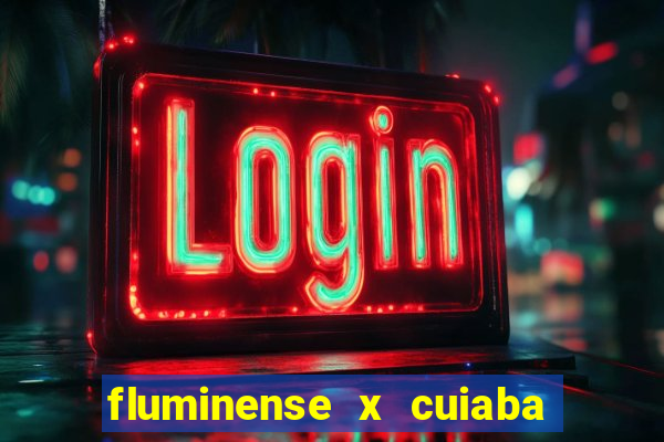 fluminense x cuiaba ao vivo