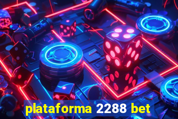 plataforma 2288 bet