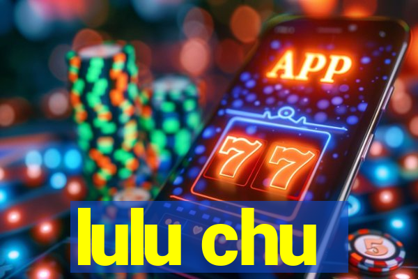 lulu chu