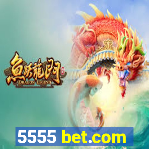 5555 bet.com