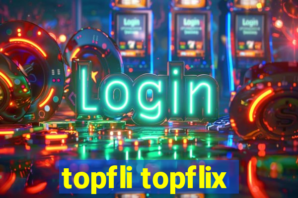 topfli topflix