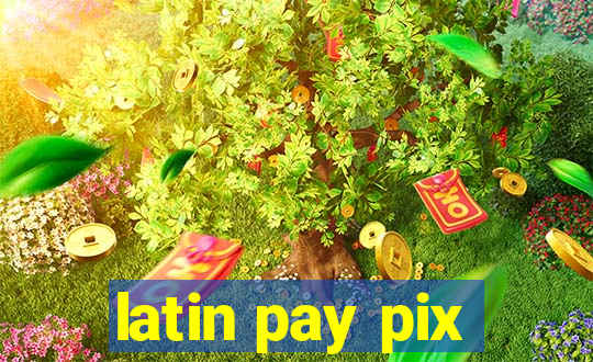 latin pay pix