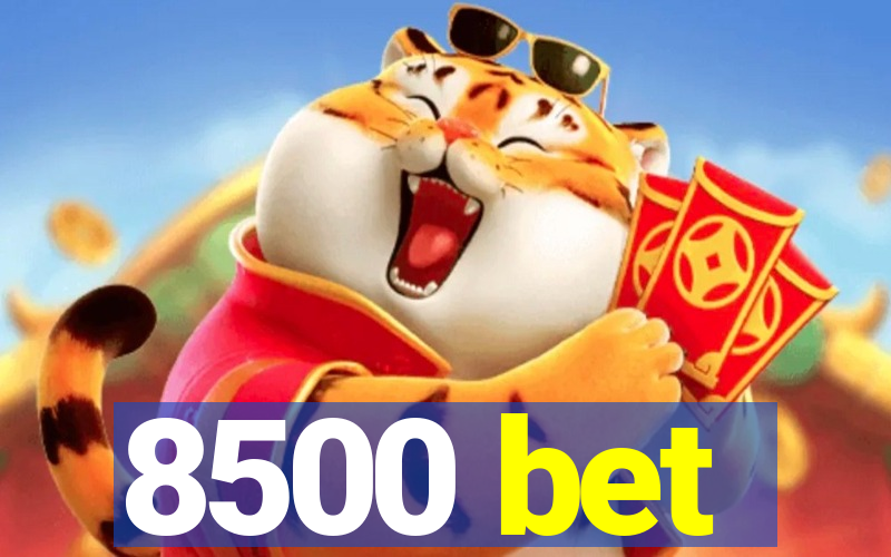 8500 bet