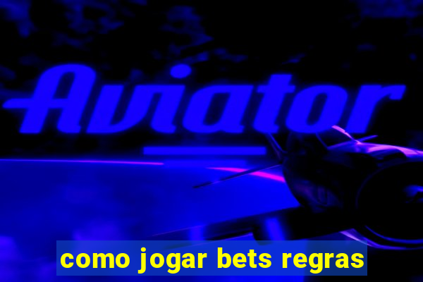 como jogar bets regras