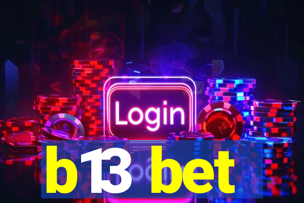 b13 bet