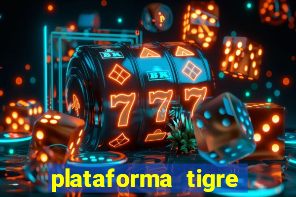 plataforma tigre pagando no cadastro