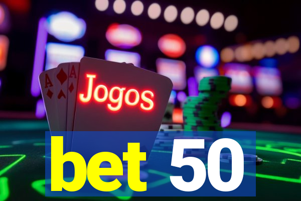 bet 50