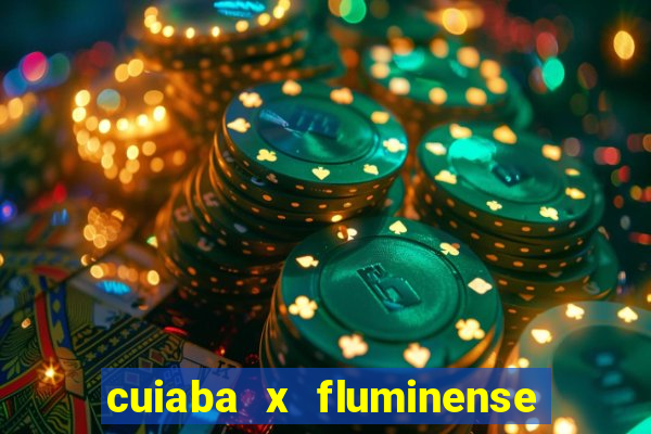 cuiaba x fluminense ao vivo