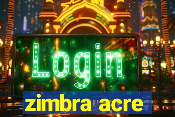 zimbra acre