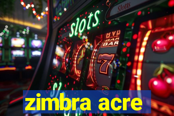 zimbra acre