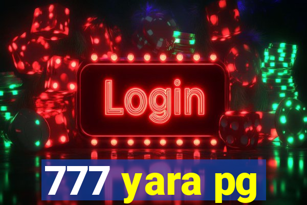 777 yara pg