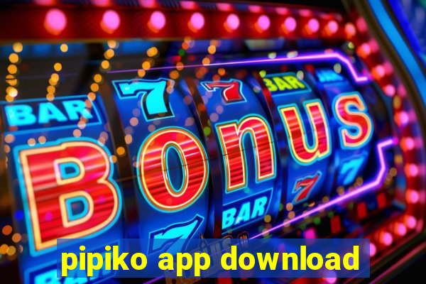 pipiko app download