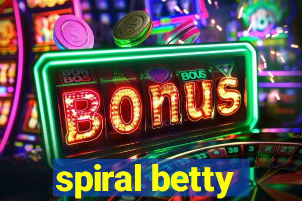 spiral betty