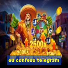 eu confeso telegram