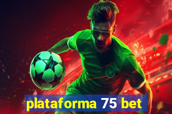 plataforma 75 bet