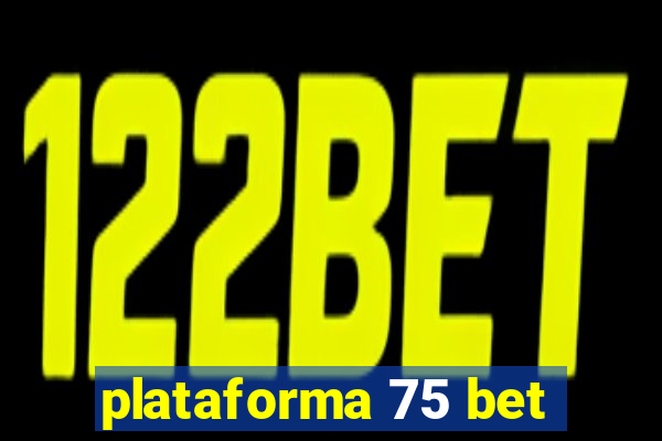 plataforma 75 bet