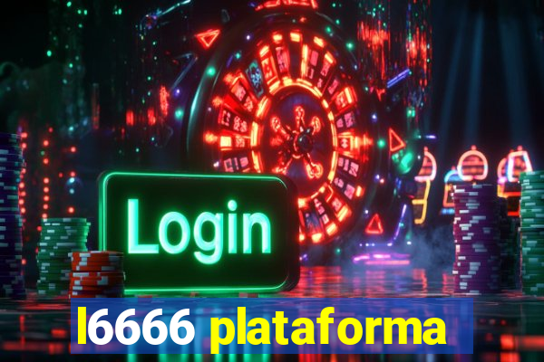 l6666 plataforma