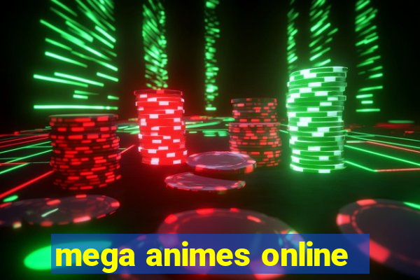 mega animes online