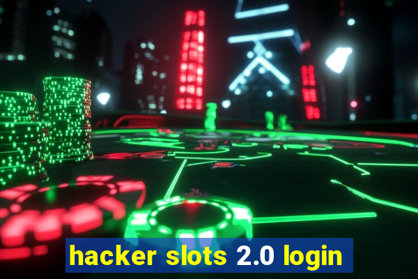 hacker slots 2.0 login