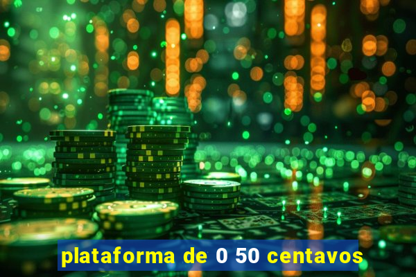 plataforma de 0 50 centavos