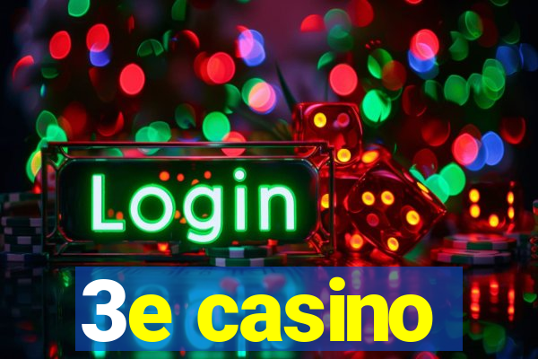 3e casino