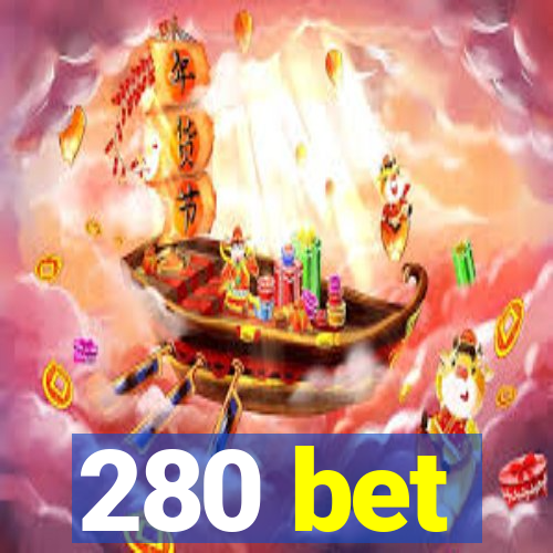 280 bet