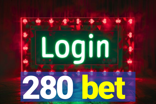 280 bet