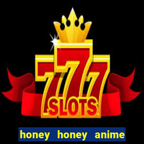 honey honey anime onde assistir