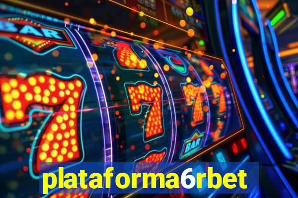 plataforma6rbet