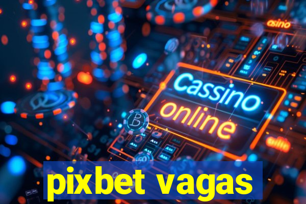 pixbet vagas