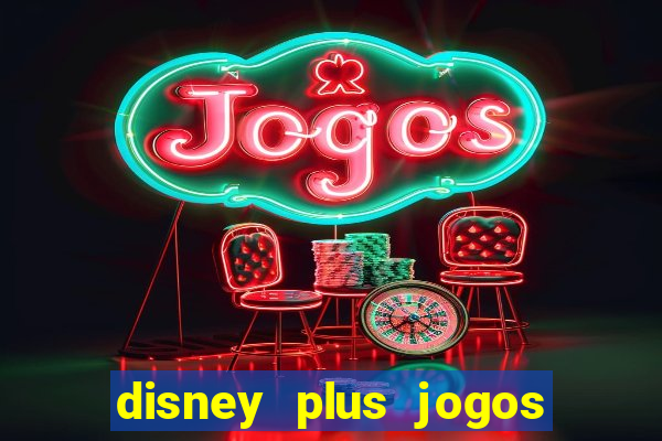 disney plus jogos de futebol