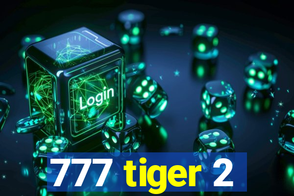 777 tiger 2