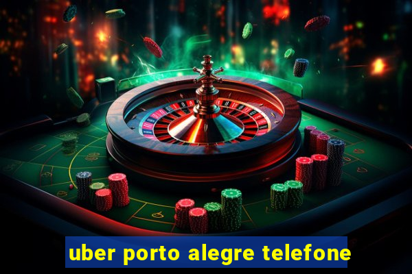 uber porto alegre telefone