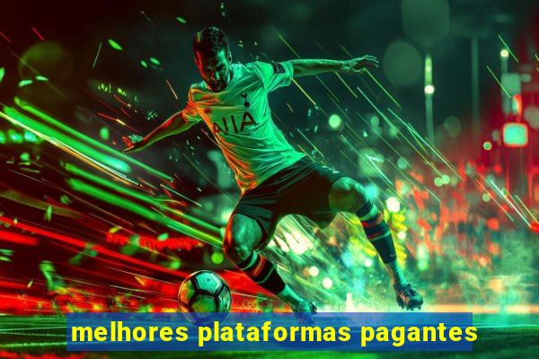 melhores plataformas pagantes