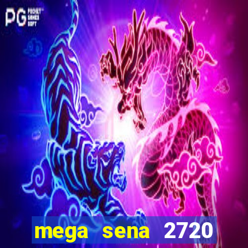 mega sena 2720 giga sena