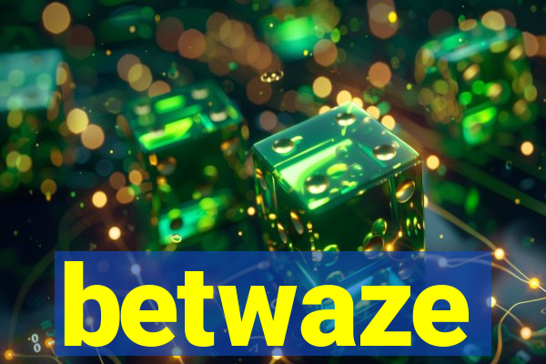 betwaze