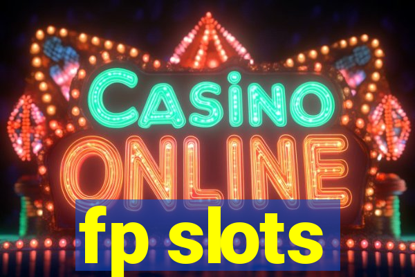 fp slots