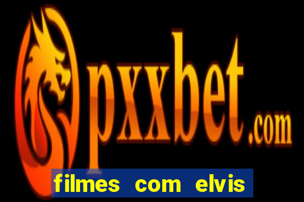 filmes com elvis presley dublado