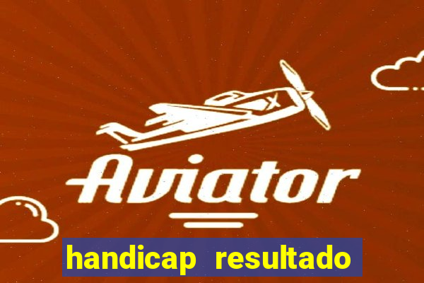 handicap resultado final -1