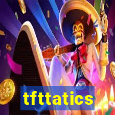 tfttatics