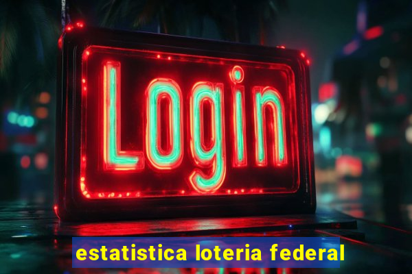 estatistica loteria federal