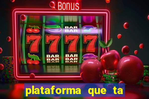 plataforma que ta pagando agora