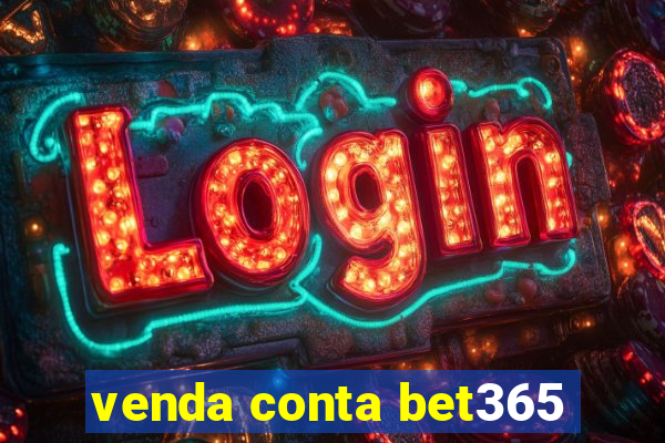 venda conta bet365