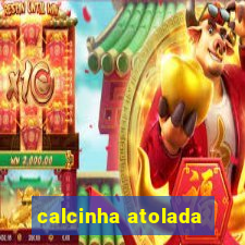 calcinha atolada