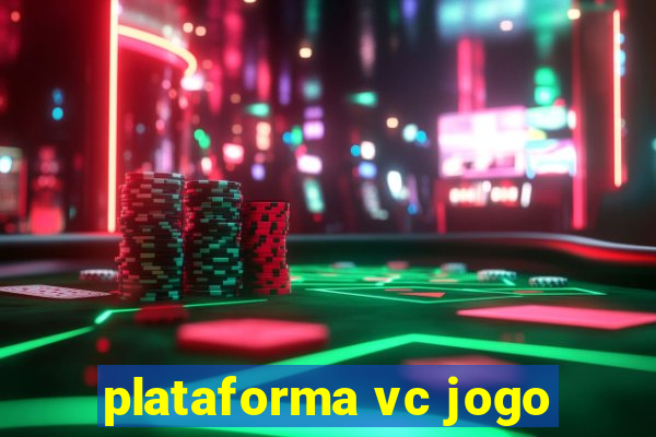 plataforma vc jogo