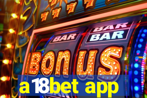 a18bet app