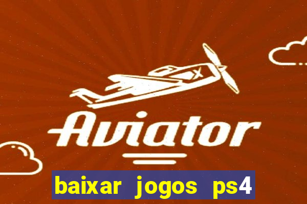 baixar jogos ps4 pkg pt br