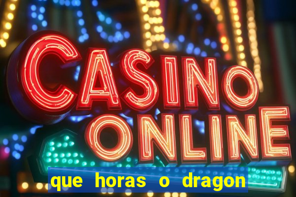 que horas o dragon fortune paga