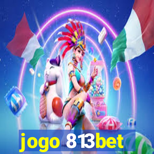 jogo 813bet