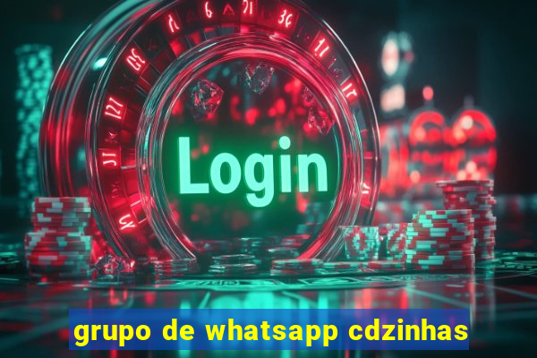 grupo de whatsapp cdzinhas